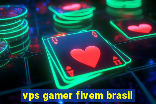 vps gamer fivem brasil